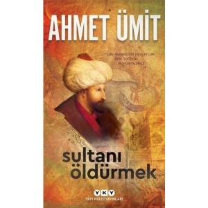 Sultanı Öldürmek - Ahmet Ümit (Ciltsiz) 584 Sayfa Tarihi Gerilim Romanı
