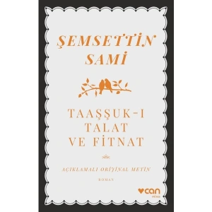 Taaşşuk-ı Talat ve Fitnat (Açıklamalı Orijinal Metin)