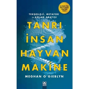Tanrı, İnsan, Hayvan, Makine - Meghan O’gıeblyn