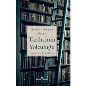 Tarihçinin Yolculuğu - Ahmet Yaşar Ocak