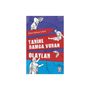 Tarihe Damga Vuran Olaylar - İrfan Gürkan Çelebi