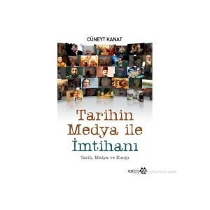 Tarihin Medya İle İmtihanı-Cüneyt Kanat