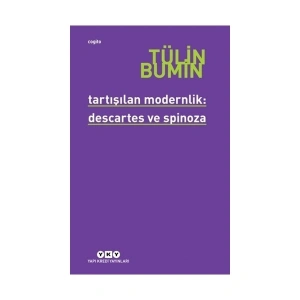Tartışılan Modernlik: Descartes ve Spinoza