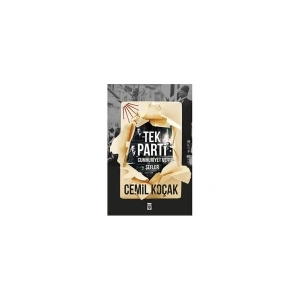 Tek Parti: Cumhuriyet Ve Şefler-Cemil Koçak