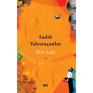 Ters Lale - Sadık Yalsızuçanlar
