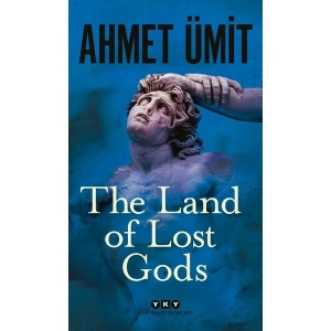 The Land Of Lost Gods (İngilizce) - Ahmet Ümit