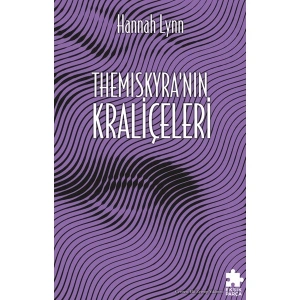 Themiscyranın Kraliçeleri / Yunan Kadınları Serisi 3 - Hannah Lynn