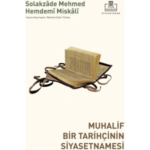 Timaş Akademi Muhalif Bir Tarihçinin Siyasetnamesi - Solakzade Mehmed Hemdemî