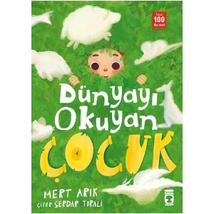 Timaş Çocuk Dünyayı Okuyan Çocuk - Mert Arık