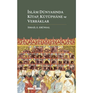 Timaş Tarih Islâm Dünyasında Kitap Kütüphâne ve Verrâklar - İsmail E. Erünsal