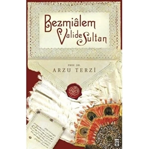 Timaş Tarih TİMAŞ Bezmialem Valide Sultan - Arzu Terzi Tarih Araştırması 352 Sayfa Türkçe Yayın