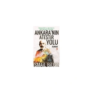Timaş Yayınları Ankaranın Ateştir Yolu Romanı - İsmail Bilgin TİMAŞ BASIM TİC. VE SAN.A.Ş. Cilt Durumu Normal