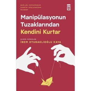 Timaş Yayınları Manipülasyonun Tuzaklarından Kendini Kurtar - Irem Oturaklıoğlu Kaya