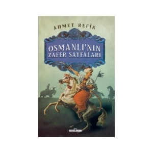 Timaş Yayınları Osmanlının Zafer Sayfaları - Ahmet Refik