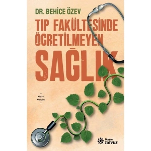 Tıp Fakültesinde Öğretilmeyen Sağlık - Behice Özev