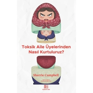 Toksik Aile Üyelerinden Nasıl Kurtuluruz? - Sherrie Campbell