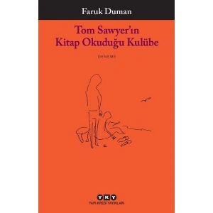 Tom Sawyerın Kitap Okuduğu Kulübe - Faruk Duman