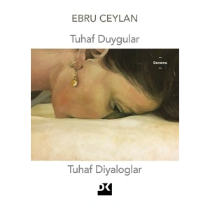 Tuhaf Duygular Tuhaf Diyaloglar - Ebru Ceylan