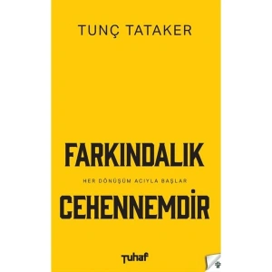 Tuhaf Yayınları Tunç Tatakerin Farkındalık Cehennemdir Ciltsiz 184 Sayfa