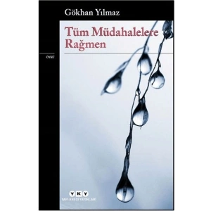 Tüm Müdahelelere Rağmen - Gökhan Yılmaz