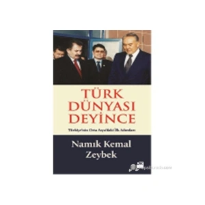 Türk Dünyası Deyince - Namık Kemal Zeybek