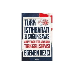 Türk İstihbaratı ve Soğuk Savaş - Egemen Bezci