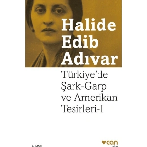 Türkiyede Şark-Garp ve Amerikan Tesirleri 1 - Halide Edib Adıvar