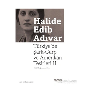 TürkiyeDe Şark-Garp ve Amerikan Tesirleri 2 - Halide Edib Adıvar