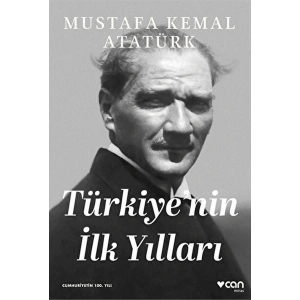 Türkiyenin İlk Yılları - Mustafa Kemal Atatürk