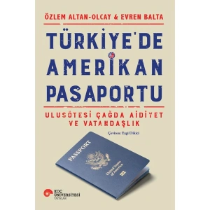 Türkiye’de Amerikan Pasaportu - Ulusötesi Çağda Aidiyet ve Vatandaşlık