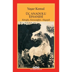 Üç Anadolu Efsanesi - Yaşar Kemal