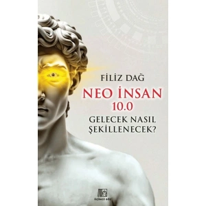 Üçüncü Göz Yayınları Neo Insan 10.0 Gelecek Nasıl Şekillenecek? - Filiz Dağ
