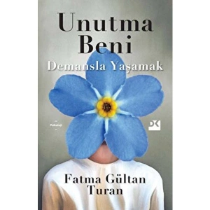 Unutma Beni Demansla Yaşamak - Fatma Gültan Turan