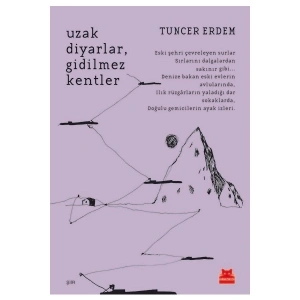 Uzak Diyarlar, Gidilmez Kentler - Tuncer Erdem
