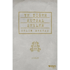 Ve Diğer Kutsal Şeyler - Selim Bektaş