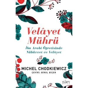 Velayet Mührü - İbn Arabî Öğretisinde Nübüvvet ve Velâyet - Michel Chodkiewicz