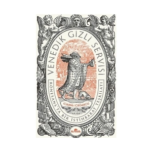 Venedik Gizli Servisi[VeniceS Secret Service: Organizing Intelligence İn The Renaissance] - Ionna Iordanou