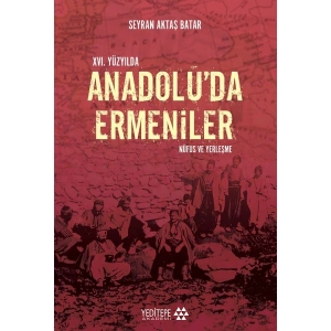 XVI. Yüzyılda Anadolu’da Ermeniler - Seyran Aktaş Batar