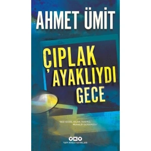 Yapı Kredi Yayınları Ahmet Ümit Çıplak Ayaklıydı Gece Ciltsiz Kitap Yapı Kredi Kültür Sanat Yayıncılık 120 Sayfa