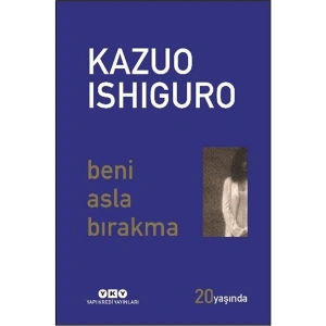 Yapı Kredi Yayınları Beni Asla Bırakma 20 Yaşında (Özel Baskı) - Kazuo Ishiguro