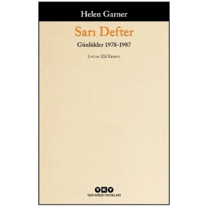 Yapı Kredi Yayınları Sarı Defter - Günlükler, 1. Cilt 1978-1987 - Helen Garner