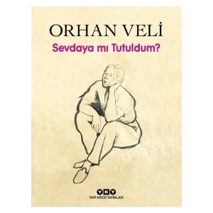 Yapı Kredi Yayınları Sevdaya Mı Tutuldum? Orhan Veli - Yapı Kredi Kültür Sanat Yayıncılık Normal Boy Cilt Durumu