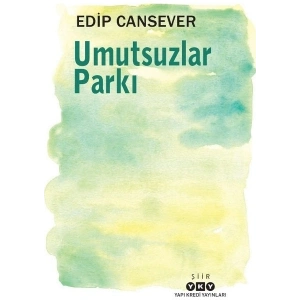 Yapı Kredi Yayınları Umutsuzlar Parkı Edip Cansever Ciltsiz Şiir Kitabı 80 Sayfa