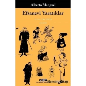 Yapı Kredi Yayınları Yapı Kredi Kültür Sanat Yayıncılık Efsane Yaratıklar Alberto Manguel Ciltsiz 192 Sayfa