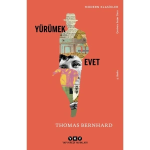Yapı Kredi Yayınları Yürümek: Evet - Thomas Bernhard, Yapı Kredi Kültür Sanat Yayıncılık Normal Boy Ciltli Eser