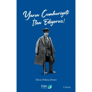 Yarın Cumhuriyeti Ilan Ediyoruz! - Elvan Pektaş Deniz