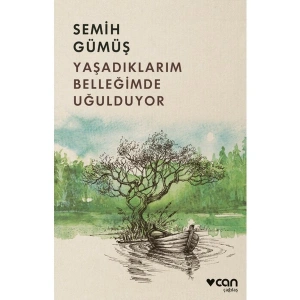 Yaşadıklarım Belleğimde Uğulduyor - Semih Gümüş