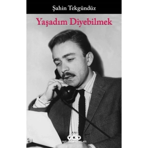 Yaşadım Diyebilmek - Şahin Tekgündüz