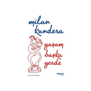 Yaşam Başka Yerde - Milan Kundera