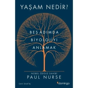 Yaşam Nedir? Beş Adımda Biyolojiyi Anlama - Paul Nurse